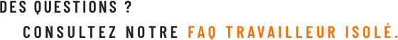 FAQ Travailleur Isolé